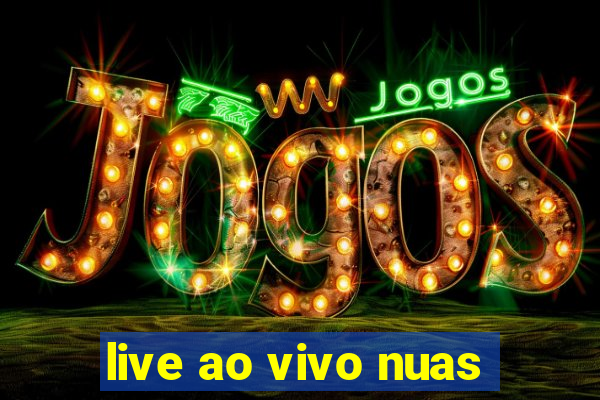 live ao vivo nuas